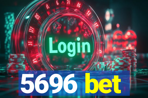 5696 bet